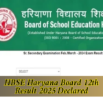 Haryana Board 12th Result 2025 Declared: Complete Guide to Download, Important Dates, and More