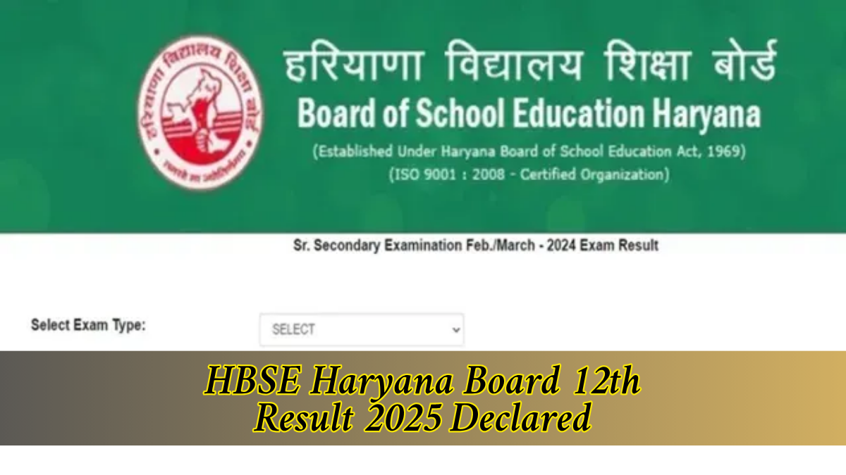 Haryana Board 12th Result 2025 Declared: Complete Guide to Download, Important Dates, and More